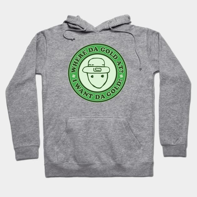 I Want The Gold! - Funny Crichton Alabama Leprechaun Meme Hoodie by TwistedCharm